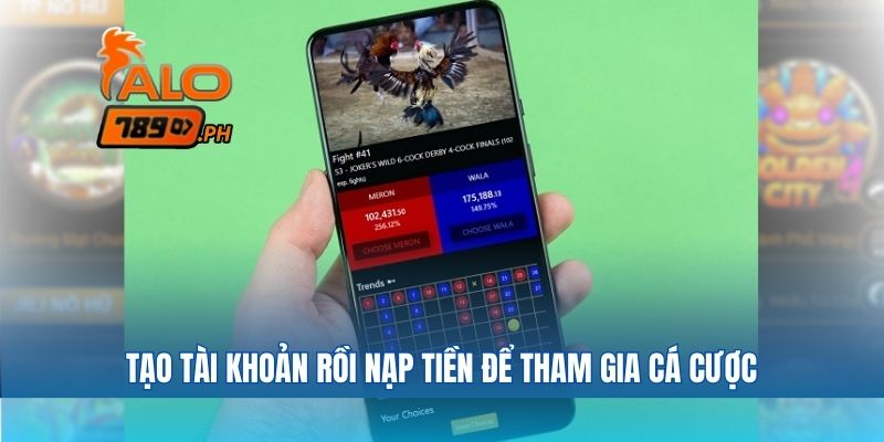 Tạo tài khoản rồi nạp tiền để tham gia cá cược